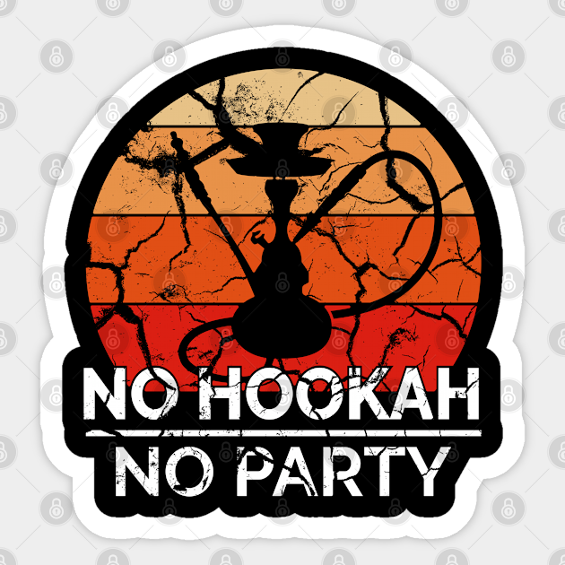 Hookah / Shisha No Hookah No Party - Hookah Accessories - Sticker